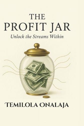 The Profit Jar: Unlock The Streams Within