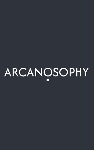 Arcanosophy: Vol. I