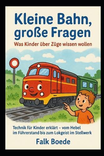 Kleine Bahn, große Fragen - Was Kinder über Züge wissen wollen