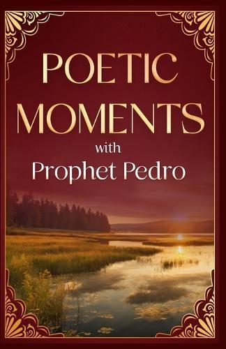 Poetic Moments With Prophet Pedro