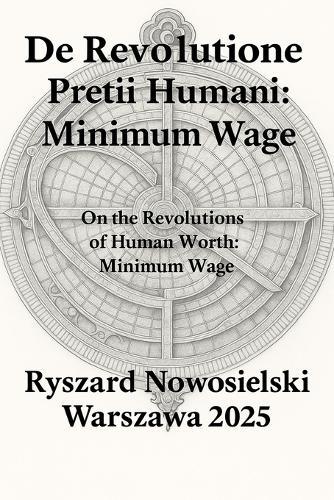 De Revolutione Pretii Humani: Minimum Wage: On the Revolutions of Human Worth: Minimum Wage