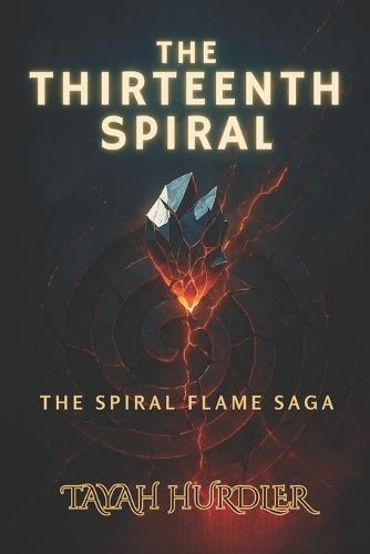 The Thirteenth Spiral: Book Two: The Spiral Flame Saga