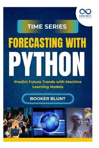 Time Series Forecasting with Python: Deploying and Managing Machine Learning Models in Production