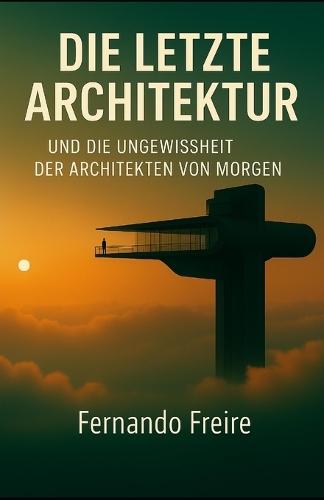 Die Letzte Architektur