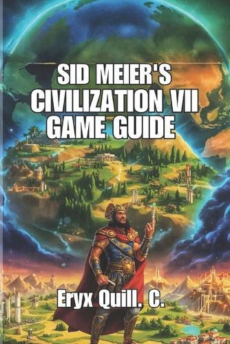 Sid Meier's Civilization VII Game Guide: Winning Early Rushes, City Management, and Strategies for Competitive Play