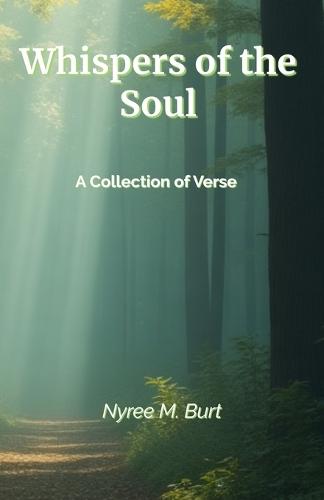 Whispers of the Soul: A Collection of Verse