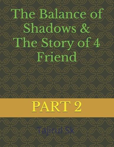 The Balance of Shadows & The Story of 4 Friend: Part 2 From villain to hero the transformation of DJ will shake your soul & Middle Eastern & Indian Myth Inspired Fiction Teen & Young Adult book