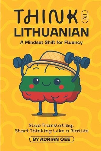 Think in Lithuanian: A Mindset Shift for Fluency
