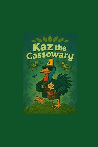 Kaz the Cassowary: The Prehistoric King of the Jungle