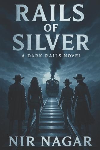 Rails of Silver: A Dark Rails Novel