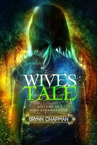 Wive's Tale: Book One in the High Strangeness Series