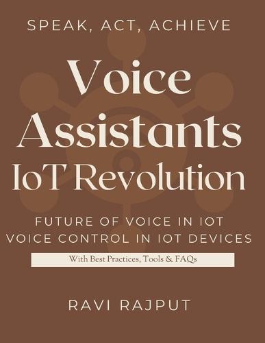 Voice Assistants: IoT Revolution: The Role of AI Voice Assistants in IoT Voice AI for a Smarter Lifestyle Talking to the Internet of Things Voice Assistants in Smart Spaces Simplifying Life