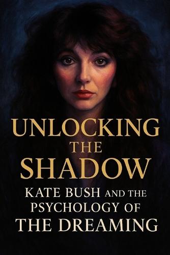 Unlocking the Shadow: Kate Bush and the Psychology of The Dreaming