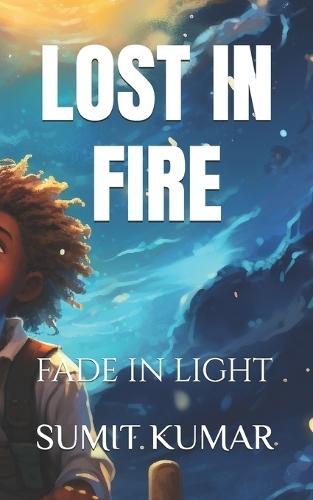 Lost in Fire: Fade in Light