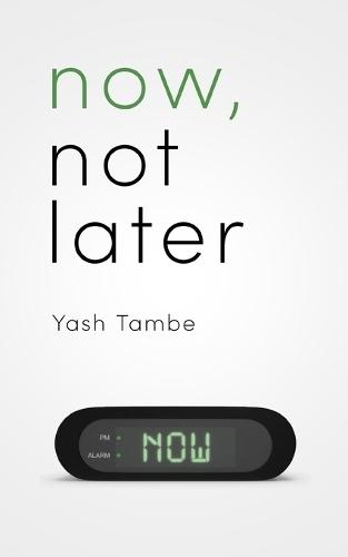 Now, Not Later
