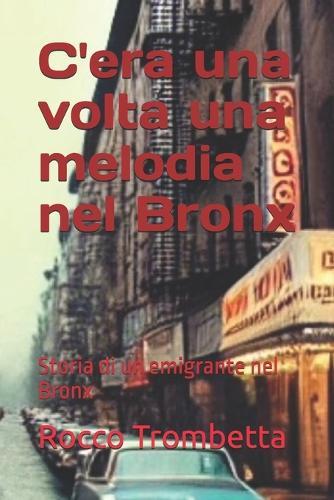 cera una volta melodia nel Bronx: Storia di un emigrante nel Bronx