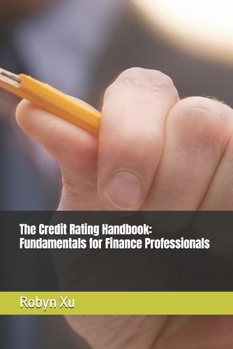 The Credit Rating Handbook: Fundamentals for Finance Professionals