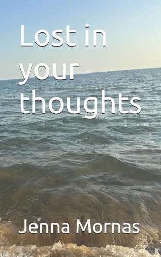 Lost in your thoughts