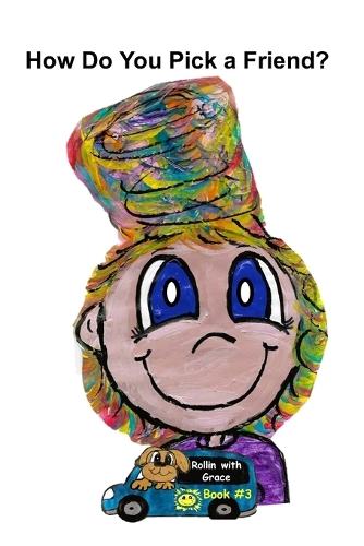 How do You Pick a Friend? - Rollin with Grace Book #4