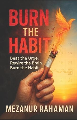 Burn The Habit: Beat The Urge. Rewire The Brain. Burn The Habit.