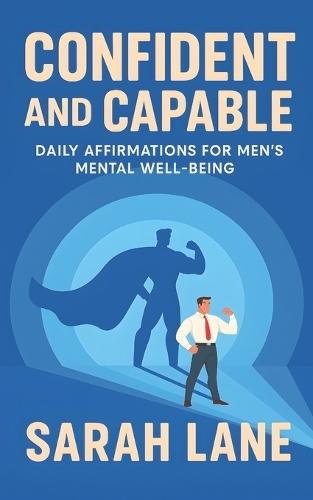 Confident and Capable: Daily Affirmations for Men's Mental Well-Being