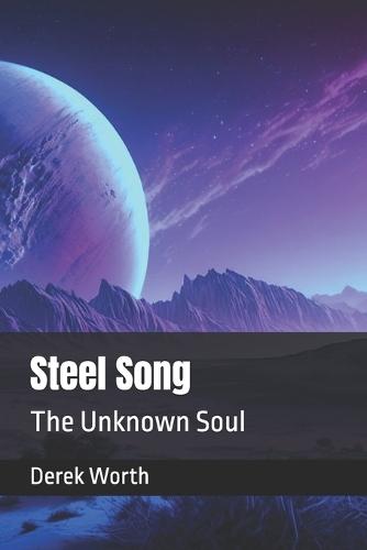 Steel Song: The Unknown Soul