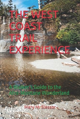 The West Coast Trail Experience: A Walker's Guide to the Afro-Montane Wonderland