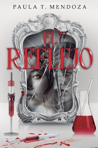 El reflejo: Un secreto genético. Una verdad que cambiará a la humanidad.