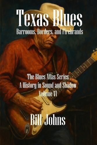 Texas Blues: Barrooms, Borders, and Firebrands
