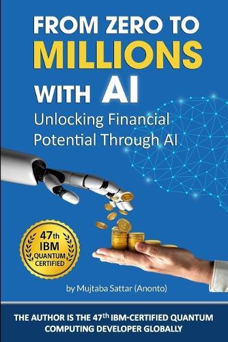 From Zero To Millions With AI: Unlocking Financial Potential Through AI