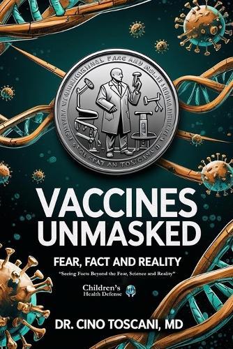 Vaccines: Unmasked Fear, Fact and Reality