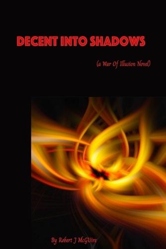Decent into Shadow: A War of Illusion novel