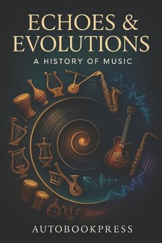 Echoes & Evolutions: A History of Music