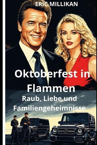 Oktoberfest in Flammen: Raub, Liebe und Familiengeheimnisse