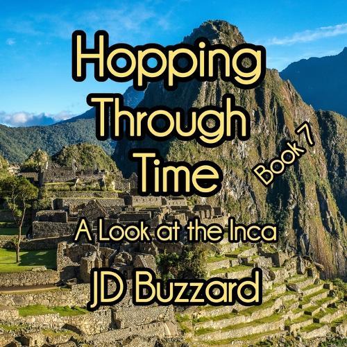 Hopping Through Time: A Look at the Inca: Learning Lessons Through History Book 7