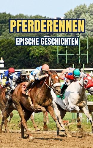 Pferderennen: Epische Geschichten