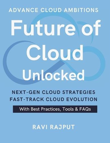 Future of Cloud Unlocked: Discover the Next Cloud Wave Master Future Cloud Trends Now Accelerate Innovation Confidently Drive Cloud Evolution Fast Smarter Strategies for Growth Future-Ready