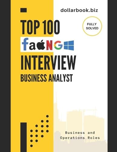 Top 100 Business Analyst Interview questions: Fully Solved: Master the Most Commonly Asked Questions and Win Your Dream BA Job