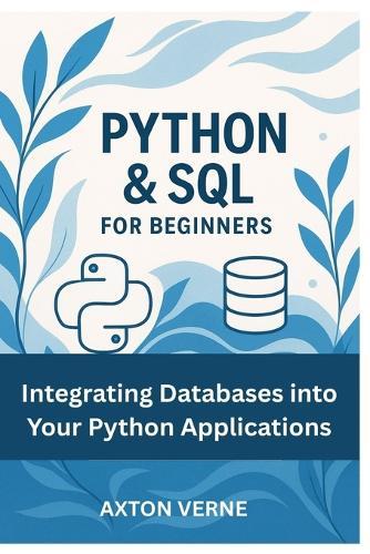 Python & SQL for Beginners: Integrating Databases into Your Python Applications