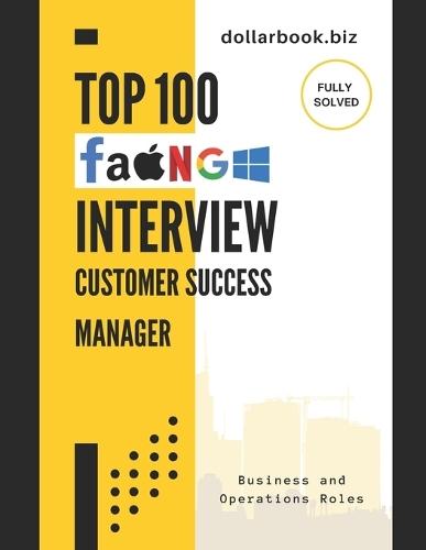 Top 100 Customer Success Manager Interview questions: Fully Solved: Stand Out as a Customer-Centric Pro in Every Interview