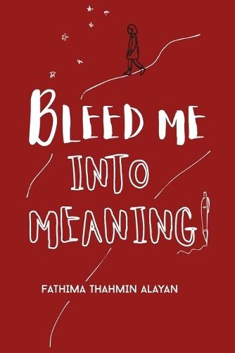 Bleed Me Into Meaning: Poems That Bleed Beauty from the Wreckage