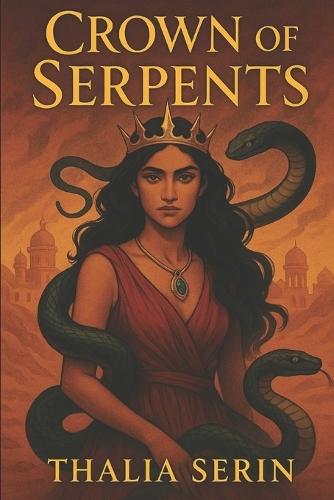 Crown of Serpents: A Fantasy of Forbidden Magic and Royal Betrayal