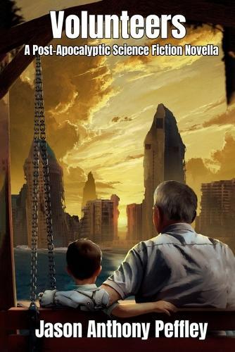 Volunteers: A Post Apocalyptic Science Fiction Novella