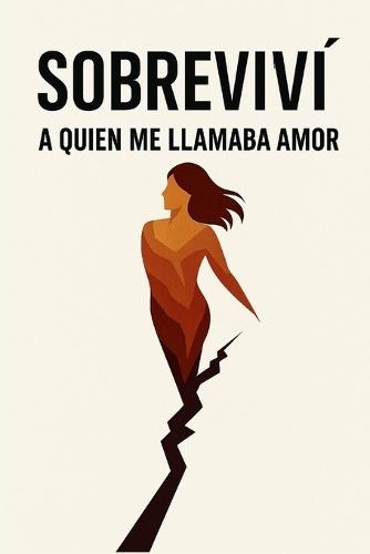 Sobreviví a Quien Me Llamaba Amor