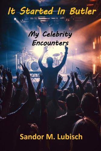 It Started In Butler: My Celebrity Encounters