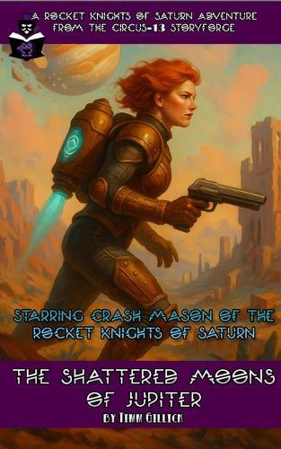 The Shattered Moons of Jupiter: A Rocket Knights of Saturn Adventure from Circus-13's StoryForge