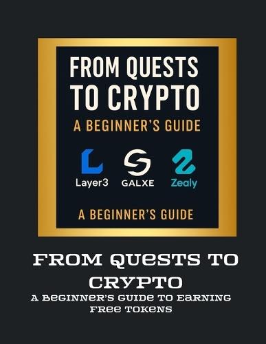From Quests to Crypto: A Beginner's Guide to Earning Free Tokens with Web3 Platforms like Layer3, Galxe, and Zealy