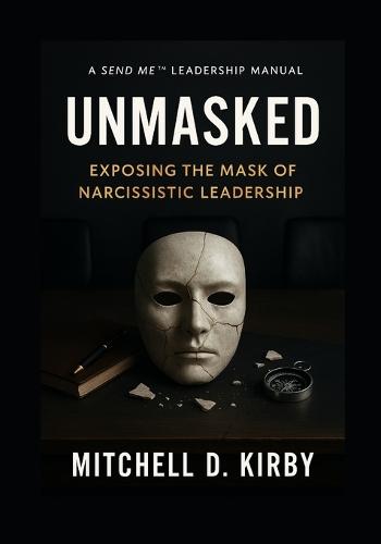 Unmasked: Exposing the Mask of Narcissistic Leadership