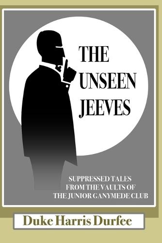 The Unseen Jeeves: Tales from the vaults of the Junior Ganymede Club
