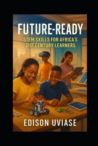 Future-Ready: STEM Skills for Africa's 21st Century Learners